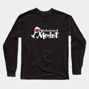 You had me at Merlot Long Sleeve T-Shirt